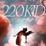 220 Kid, Asdis, Music News, New Single, release, TotalNtertainment