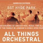 All Things Orchestral, Music News, BST, Hyde Park, London, TotalNtertainment