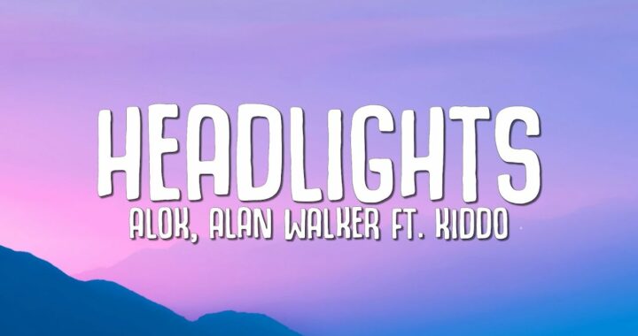 ‘Headlights’ – Alok, Alan Walker and KIDDO