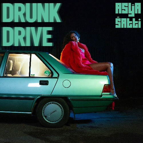 Asya Satti, Music News, New Single, Drunk Drive