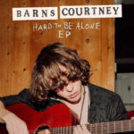 Barns Courtney, Music, New EP, Hard To Be Alone