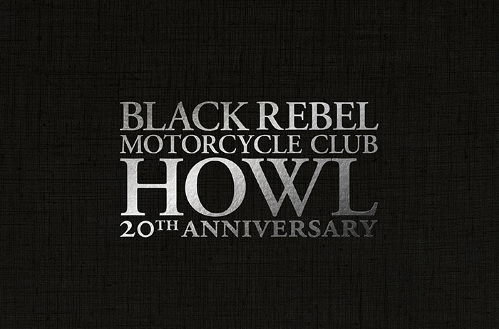 Black Rebel Motorcycle Club 20th Anniversary Deluxe Album ‘Howl’ Black Rebel Motorcycle Club