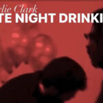 Charlie Clark, Late Night Drinking, Music, New Release, TotalNtertainment