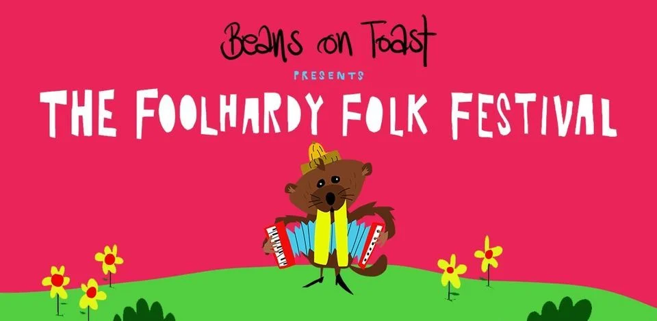 The Foolhardy Folk Festival, Beans on Toast, Music News, Festival, TotalNtertainment