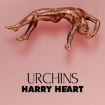 Harry Heart, Urchins, Music, New Release, TotalNtertainment