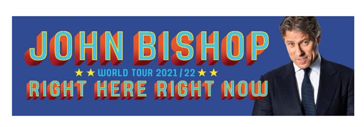 John Bishop 2021/2022 Tour ‘Right Here, Right Now’