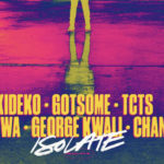 Kideko, GotSome, Joshwa, TCTS, George Kwali, Chaney, Isolate, Music, New Single