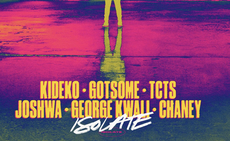 Kideko, GotSome, Joshwa, TCTS, George Kwali, Chaney, Isolate, Music, New Single