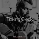 Kirk McElhinney, Ticking Clock, Music, New Release, Manchester, TotalNtertainment