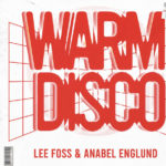 Lee Foss, Anabel Englund, Music, New SIngle, Collaboration, Warm Disco