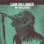 Liam Gallagher, MTV, Unplugged, Music, TotalNtertainment, Sad Song, Listening Party