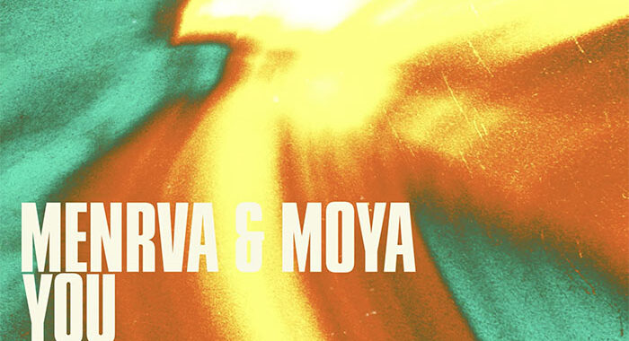 Menrva & MOYA link up on new single ‘You’