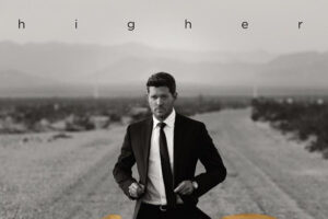 “Higher” by Michael Bublé Album Review