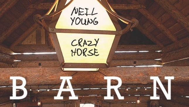 Neil Young and Crazy Horse’s ‘BARN’ out now