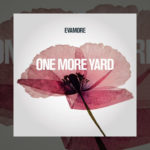 Evamore, One More Yard, Collaboration, Music, TotalNtertainment, New EP