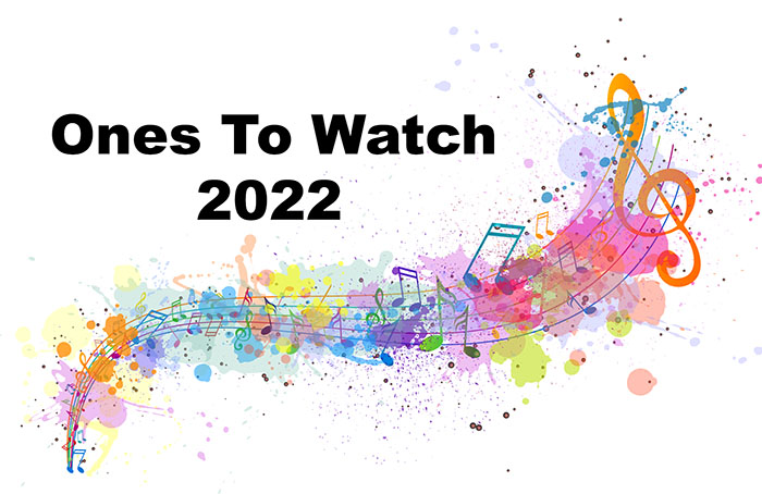 Ones To Watch, Music News, 2022, TotalNtertainment, Up Coming Artists