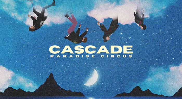 Cascade’ the new single from Paradise Circus