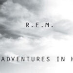 New Adventures in Hi-Fi, REM, Music News, Album Re-Issue, TotalNtertainment