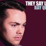 Ray Quinn, They Say Love, Music, New SIngle, Liverpool