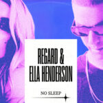 Regard, Ella Henderson, Music News, New Single, No Sleep, TotalNtertainment