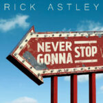 Rick Astley, Music, Intimate Shows, Music, New Single, Never Gonna Stop, TotalNtertainment