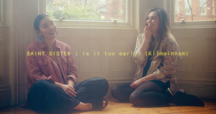 Saint Sister reveal brand new track ‘Is It Too Early’