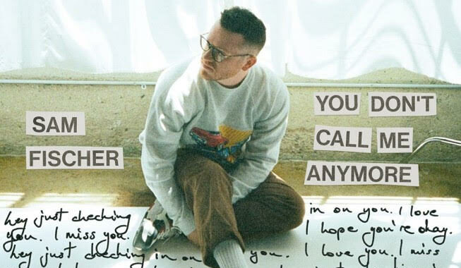 Sam Fischer ‘You Don’t Call Me Anymore’