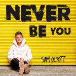 Sam Olyott, Music News, New Single, Never Be You, TotalNtertainment