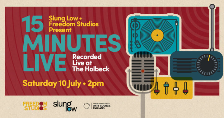 Slung Low and Freedom Studios team up – 15 mins live
