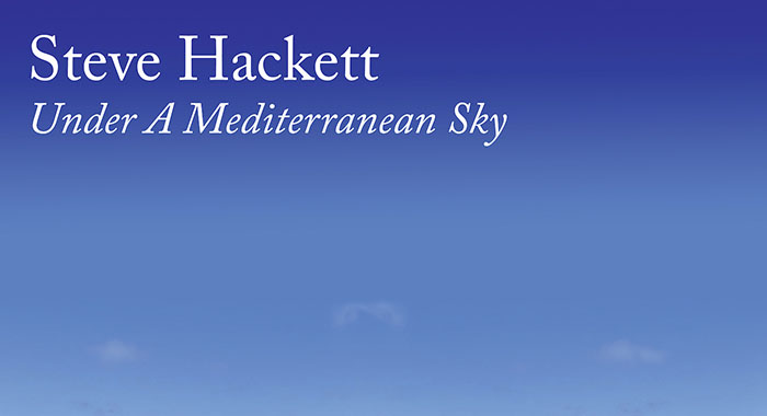 Steve Hackett, Under A Mediterranean Sky, Music, Review, Chris High, TotalNtertainment