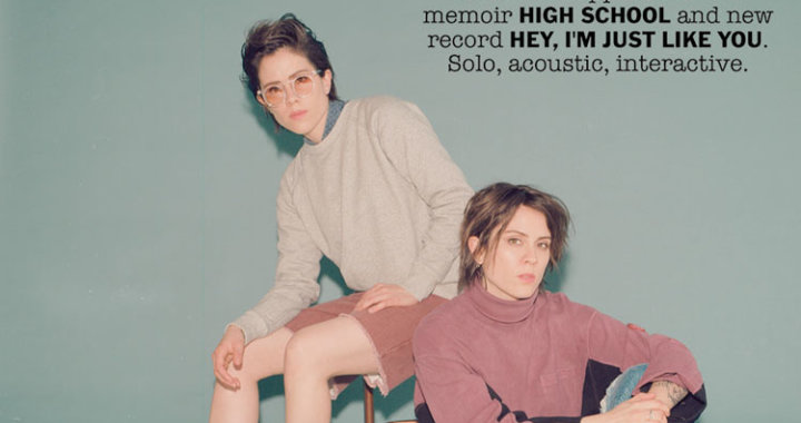 Tegan And Sara Present Hey, I’m Just Like You