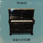 Tom Walker, Music News, New Single, TotalNtertainment, The Best Is Yet To Come