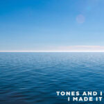 Tones and I, Music News, New Single, I Made It, TotalNtertainment