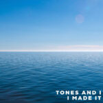 Tones and I, Music News, New Single, I Made It, TotalNtertainment