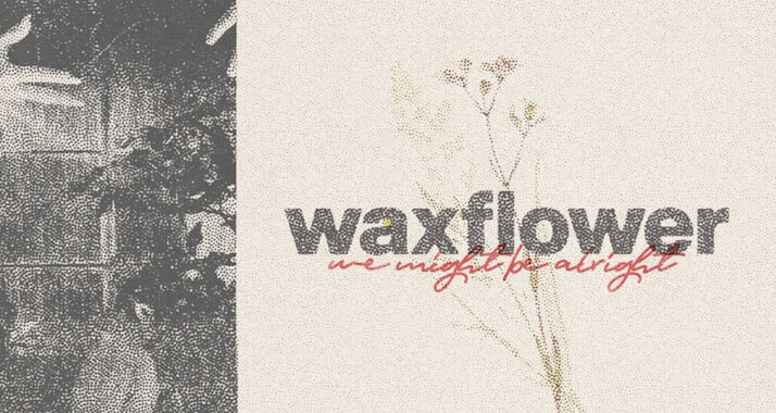 ‘We Might Be Alright’ new EP from Waxflower