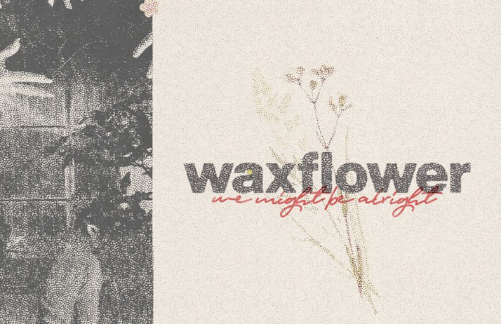 Waxflower, We Might Be Alright, Music, New EP, TotalNtertainment