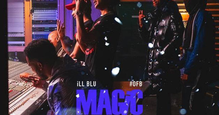 iLL BLU ft OFB (Bandokay & Double LZ) release Magic