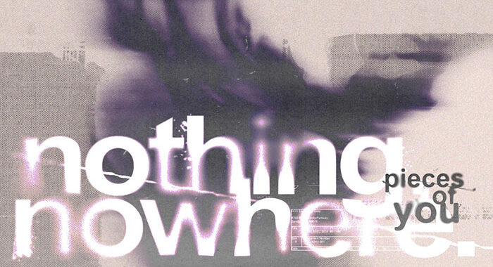 ‘Pieces of You’ new release from nothing,nowhere