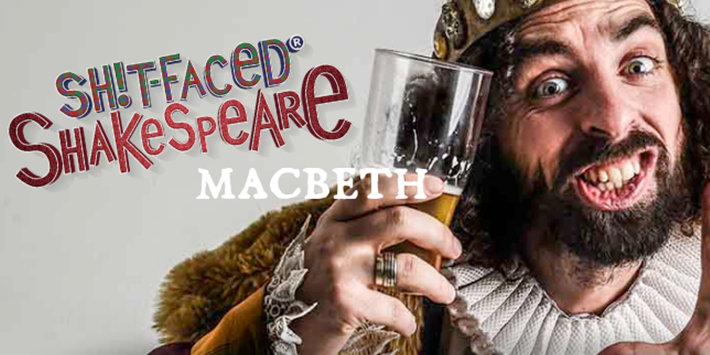 Sh!t-faced Shakespeare presents Macbeth
