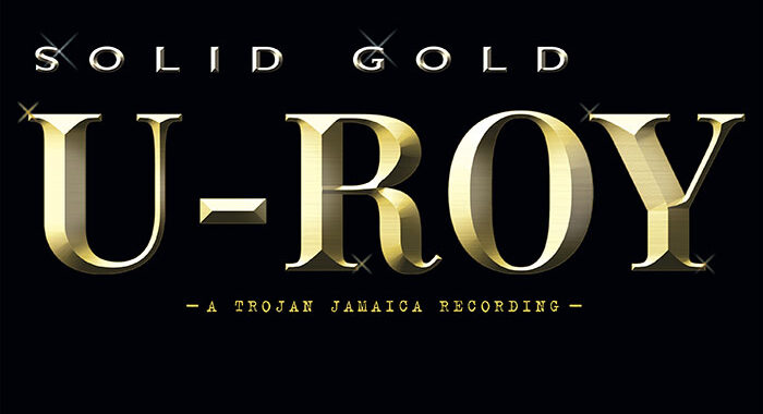U-Roy final full length album ‘SOLID GOLD U-ROY’